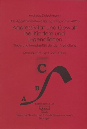Buchcover Das ABPro - Aggressions-Bewältigungs-Programm / Aggressivität und Gewalt bei Kindern und Jugendlichen | Andreas Dutschmann | EAN 9783871593468 | ISBN 3-87159-346-X | ISBN 978-3-87159-346-8