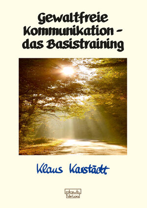 Buchcover Gewaltfreie Kommunikation – das Basistraining | Klaus Karstädt | EAN 9783871594274 | ISBN 3-87159-427-X | ISBN 978-3-87159-427-4