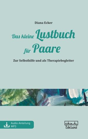 Buchcover Das kleine Lustbuch für Paare | Diana Ecker | EAN 9783871594625 | ISBN 3-87159-462-8 | ISBN 978-3-87159-462-5