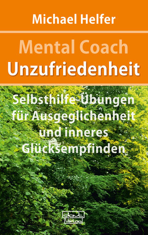 Buchcover Mental Coach Unzufriedenheit | Michael Helfer | EAN 9783871594823 | ISBN 3-87159-482-2 | ISBN 978-3-87159-482-3