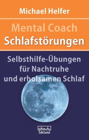 Buchcover Mental Coach Schlafstörungen | Michael Helfer | EAN 9783871594861 | ISBN 3-87159-486-5 | ISBN 978-3-87159-486-1