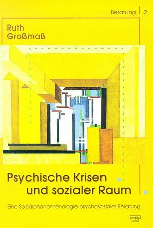 Buchcover Psychische Krisen und sozialer Raum | Ruth Großmaß | EAN 9783871597022 | ISBN 3-87159-702-3 | ISBN 978-3-87159-702-2