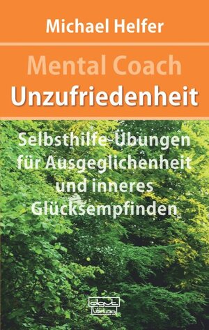 Buchcover Mental Coach Unzufriedenheit | Michael Helfer | EAN 9783871598425 | ISBN 3-87159-842-9 | ISBN 978-3-87159-842-5