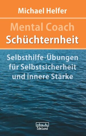 Buchcover Mental Coach Schüchternheit | Michael Helfer | EAN 9783871598432 | ISBN 3-87159-843-7 | ISBN 978-3-87159-843-2