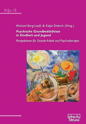 Buchcover Psychische Grundbedürfnisse in Kindheit und Jugend  | EAN 9783871599156 | ISBN 3-87159-915-8 | ISBN 978-3-87159-915-6