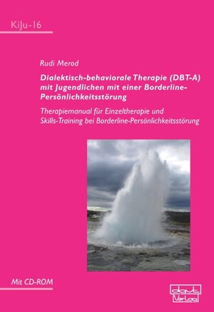 Buchcover Dialektisch-behaviorale Therapie (DBT-A) mit Jugendlichen mit einer Borderline-Persönlichkeitsstörung | Rudi Merod | EAN 9783871599163 | ISBN 3-87159-916-6 | ISBN 978-3-87159-916-3