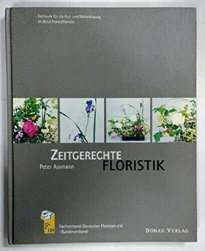 Buchcover Zeitgerechte Floristik | Peter Assmann | EAN 9783871700729 | ISBN 3-87170-072-X | ISBN 978-3-87170-072-9