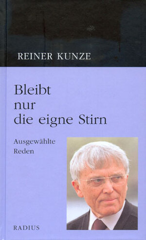 Bleibt nur die eigne Stirn: Ausgewählte Reden