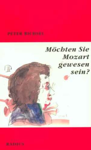 Möchten Sie Mozart gewesen sein?: Meditation über die Credo-Messe KV 257