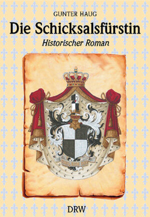 Buchcover Die Schicksalsfürstin | Gunter Haug | EAN 9783871810251 | ISBN 3-87181-025-8 | ISBN 978-3-87181-025-1