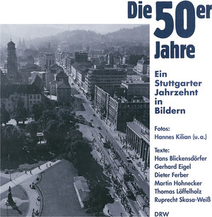 Die 50er Jahre. Ein Stuttgarter Jahrzehnt in Bildern