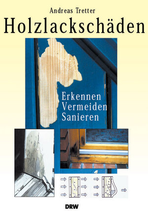 Holzlackschäden: Erkennen - Vermeiden - Sanieren