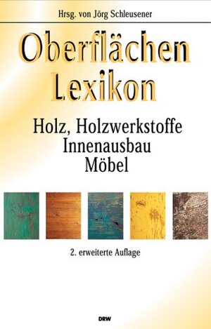 Oberflächen-Lexikon. Holz, Holzwerkstoffe, Innenausbau, Möbel