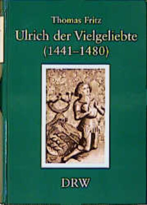 Buchcover Ulrich der Vielgeliebte (1441-1480) | Thomas Fritz | EAN 9783871814259 | ISBN 3-87181-425-3 | ISBN 978-3-87181-425-9