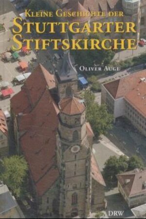 Buchcover Kleine Geschichte der Stuttgarter Stiftskirche | Oliver Auge | EAN 9783871814679 | ISBN 3-87181-467-9 | ISBN 978-3-87181-467-9
