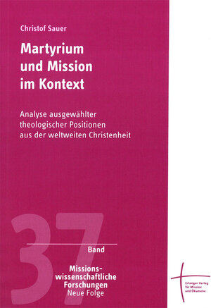 Buchcover Martyrium und Mission im Kontext | Christof Sauer | EAN 9783872143679 | ISBN 3-87214-367-0 | ISBN 978-3-87214-367-9