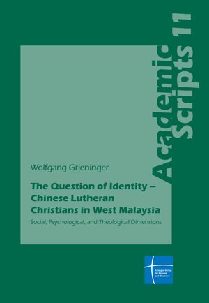 Buchcover The Question of Identity – Chinese Lutheran Christians in West Malaysia | Wolfgang Grieninger | EAN 9783872143716 | ISBN 3-87214-371-9 | ISBN 978-3-87214-371-6