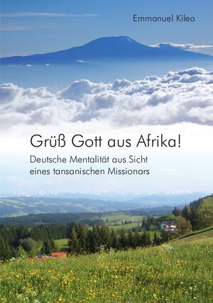 Buchcover Grüß Gott aus Afrika! | Emmanuel Kileo | EAN 9783872145376 | ISBN 3-87214-537-1 | ISBN 978-3-87214-537-6