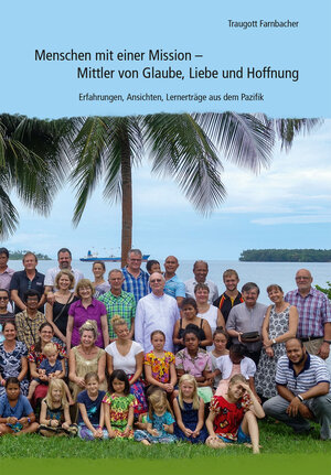 Buchcover Menschen mit einer Mission - Mittler von Glaube, Liebe und Hoffnung | Traugott Farnbacher | EAN 9783872145642 | ISBN 3-87214-564-9 | ISBN 978-3-87214-564-2