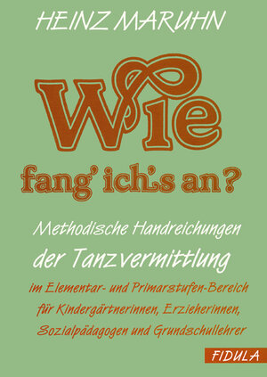 Buchcover Wie fang ich's an? | Heinz Maruhn | EAN 9783872262226 | ISBN 3-87226-222-X | ISBN 978-3-87226-222-6