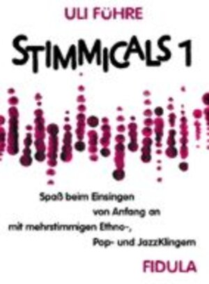 Stimmicals 1: Spaß beim Einsingen von Anfang an mit mehrstimmigen Ethno-, Popp, und JazzKlingern