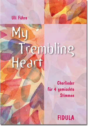 Buchcover My trembling heart | Uli Führe | EAN 9783872263971 | ISBN 3-87226-397-8 | ISBN 978-3-87226-397-1