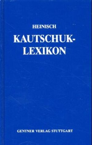 Buchcover Kautschuklexikon | Kurt F Heinisch | EAN 9783872474650 | ISBN 3-87247-465-0 | ISBN 978-3-87247-465-0