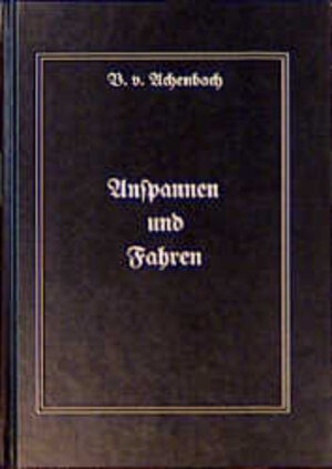 Buchcover Anspannen und Fahren | Benno von Achenbach | EAN 9783872480422 | ISBN 3-87248-042-1 | ISBN 978-3-87248-042-2