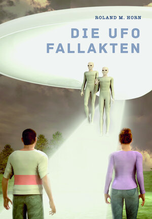 Buchcover Die Ufo Fallakten | M. Horn Roland | EAN 9783872493880 | ISBN 3-87249-388-4 | ISBN 978-3-87249-388-0