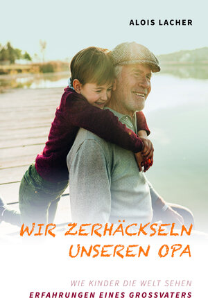 Buchcover Wir zerhäckseln unseren Opa | Alois Lacher | EAN 9783872493958 | ISBN 3-87249-395-7 | ISBN 978-3-87249-395-8