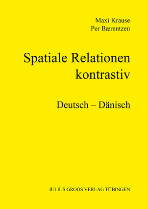 Buchcover Spatiale Relationen – kontrastiv (Deutsch – Dänisch) | Maxi Krause | EAN 9783872769008 | ISBN 3-87276-900-6 | ISBN 978-3-87276-900-8