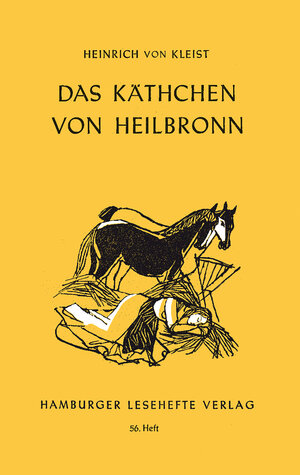 Hamburger Lesehefte, Nr.56, Das Käthchen von Heilbronn oder Die Feuerprobe: Ein großes historisches Ritterschauspiel