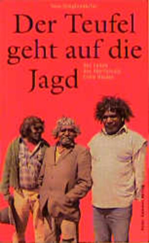 Der Teufel geht auf die Jagd - Das Leben des Aboriginals Ernie Holden