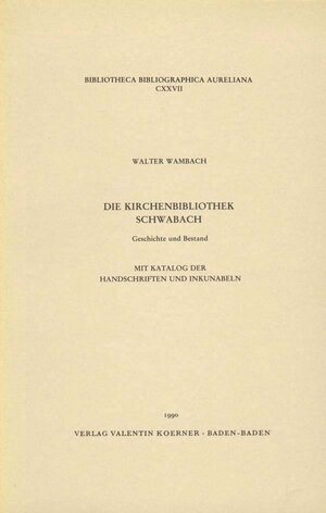 Buchcover Die Kirchenbibliothek Schwabach. Geschichte und Bestand. | Walter Wambach | EAN 9783873201279 | ISBN 3-87320-127-5 | ISBN 978-3-87320-127-9