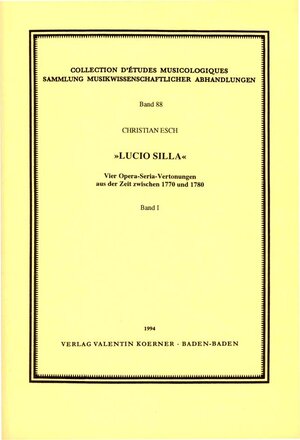 Buchcover Lucio Silla. Vier Opera-Seria-Vertonungen aus der Zeit zwischen 1770 und 1780. | Christian Esch | EAN 9783873205888 | ISBN 3-87320-588-2 | ISBN 978-3-87320-588-8