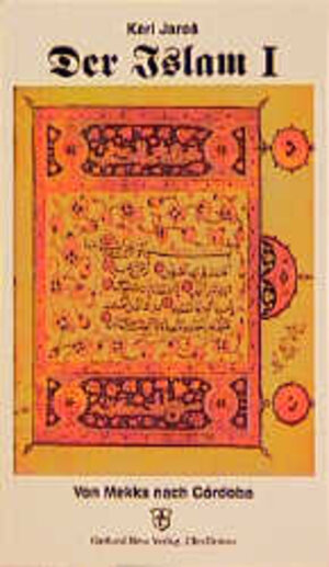 Der Islam, 5 Bde., Bd.1, Von Mekka nach Cordoba: BD I