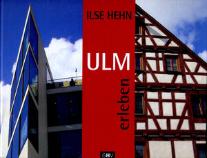 Buchcover Ulm erleben | Ilse Hehn | EAN 9783873365902 | ISBN 3-87336-590-1 | ISBN 978-3-87336-590-2
