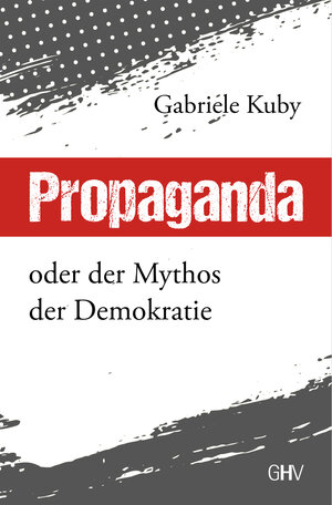 Buchcover Propaganda | Gabriele Kuby | EAN 9783873367555 | ISBN 3-87336-755-6 | ISBN 978-3-87336-755-5
