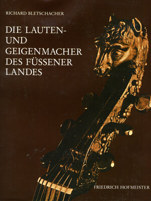 Buchcover Die Lauten- und Geigenmachener des Füssener Landes | Richard Bletschacher | EAN 9783873500044 | ISBN 3-87350-004-3 | ISBN 978-3-87350-004-4
