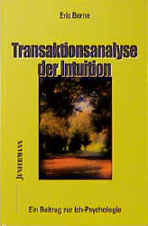 Buchcover Transaktionsanalyse der Intuition | Eric Berne | EAN 9783873870031 | ISBN 3-87387-003-7 | ISBN 978-3-87387-003-1