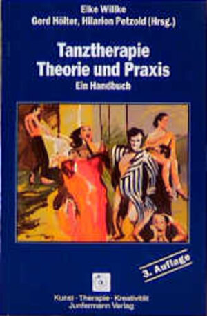 Tanztherapie. Theorie und Praxis. Ein Handbuch