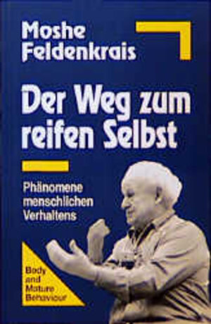 Buchcover Der Weg zum reifen Selbst | Moshe Feldenkrais | EAN 9783873871267 | ISBN 3-87387-126-2 | ISBN 978-3-87387-126-7