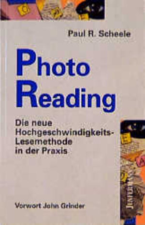 PhotoReading. Die neue Hochgeschwindigkeits-Lesemethode in der Praxis