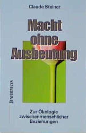 Buchcover Macht ohne Ausbeutung | Claude M Steiner | EAN 9783873872417 | ISBN 3-87387-241-2 | ISBN 978-3-87387-241-7