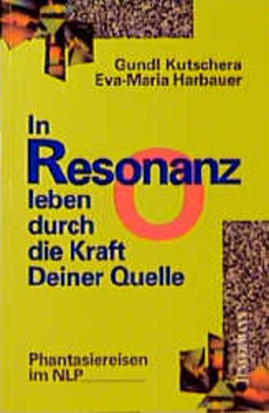 Buchcover In Resonanz leben durch die Kraft Deiner Quelle | Gundl Kutschera | EAN 9783873873179 | ISBN 3-87387-317-6 | ISBN 978-3-87387-317-9