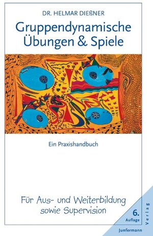 Buchcover Gruppendynamische Übungen und Spiele | Helmar Dießner | EAN 9783873873469 | ISBN 3-87387-346-X | ISBN 978-3-87387-346-9