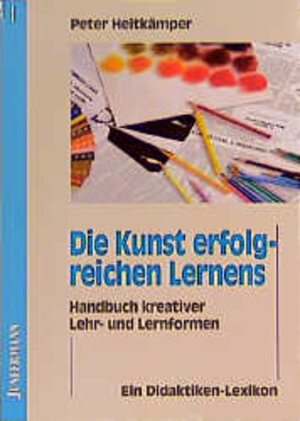 Buchcover Die Kunst erfolgreichen Lernens | Peter Heitkämper | EAN 9783873874107 | ISBN 3-87387-410-5 | ISBN 978-3-87387-410-7