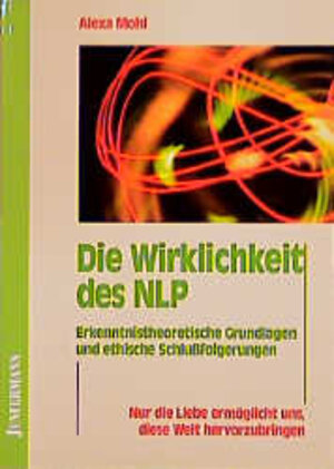 Buchcover Die Wirklichkeit des NLP | Alexa Mohl | EAN 9783873874220 | ISBN 3-87387-422-9 | ISBN 978-3-87387-422-0