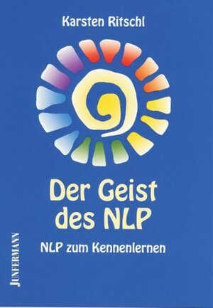 Buchcover Der Geist des NLP | Karsten Ritschl | EAN 9783873874749 | ISBN 3-87387-474-1 | ISBN 978-3-87387-474-9