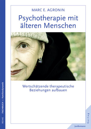 Buchcover Psychotherapie mit älteren Menschen | Marc E. Agronin | EAN 9783873878440 | ISBN 3-87387-844-5 | ISBN 978-3-87387-844-0